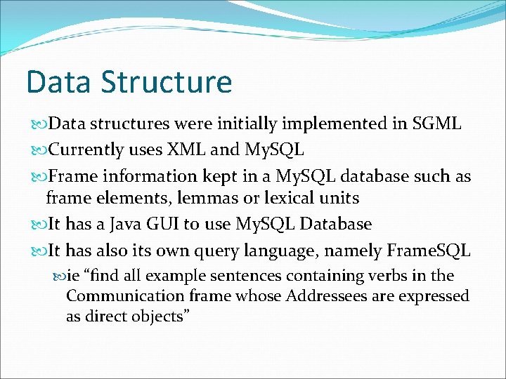 Data Structure Data structures were initially implemented in SGML Currently uses XML and My.