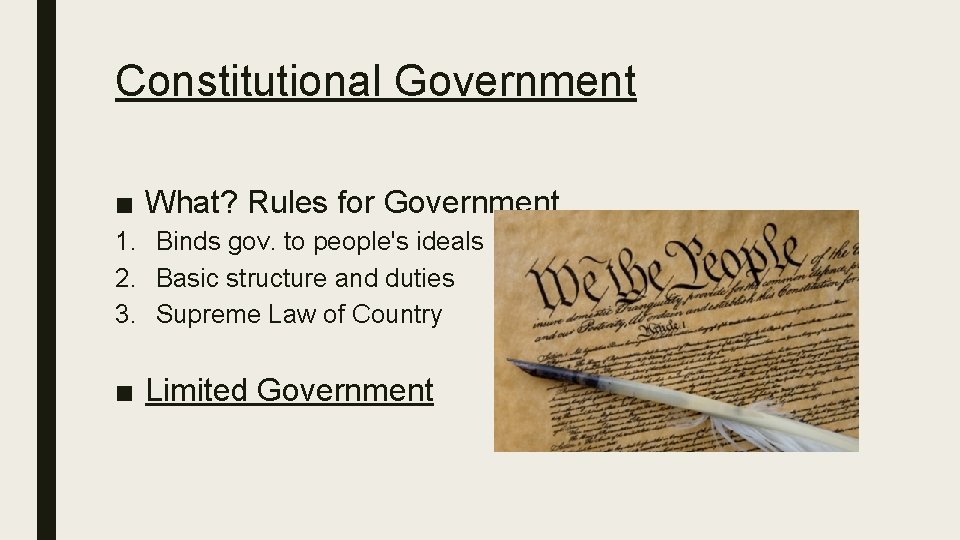 Constitutional Government ■ What? Rules for Government 1. Binds gov. to people's ideals 2.