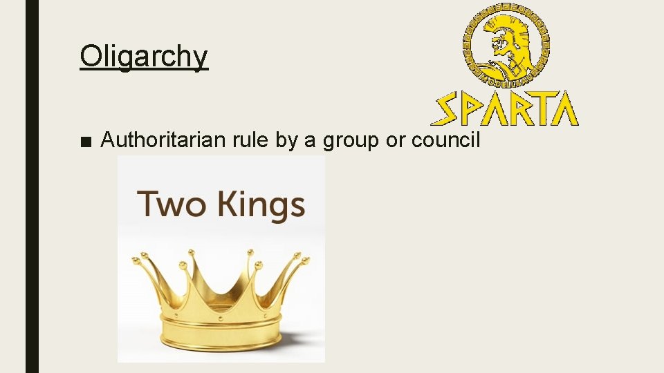 Oligarchy ■ Authoritarian rule by a group or council 