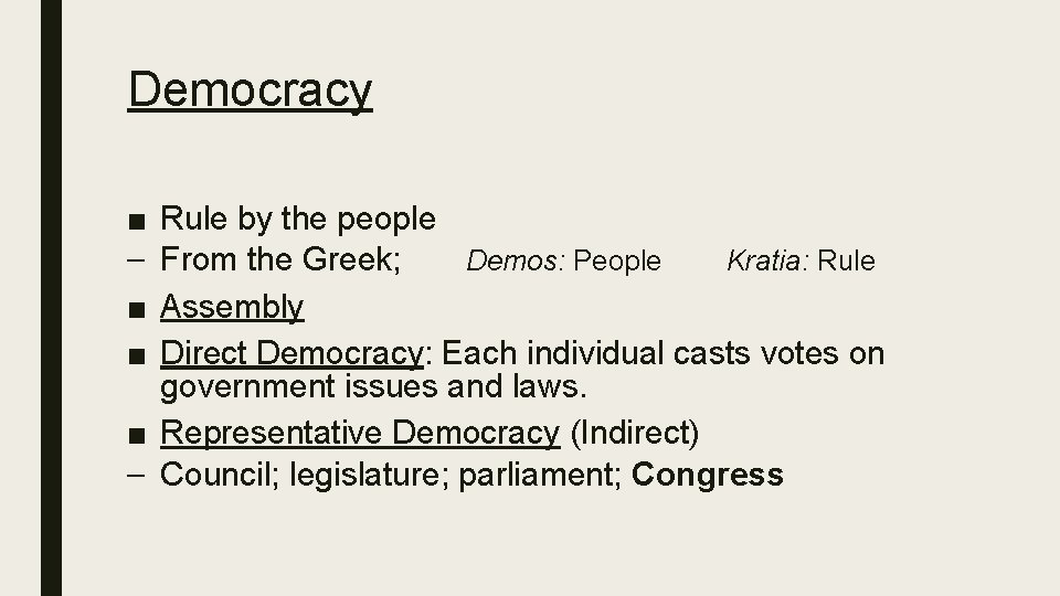 Democracy ■ – ■ ■ Rule by the people From the Greek; Demos: People