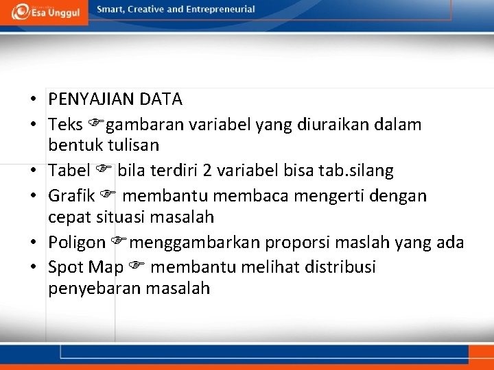  • PENYAJIAN DATA • Teks gambaran variabel yang diuraikan dalam bentuk tulisan •