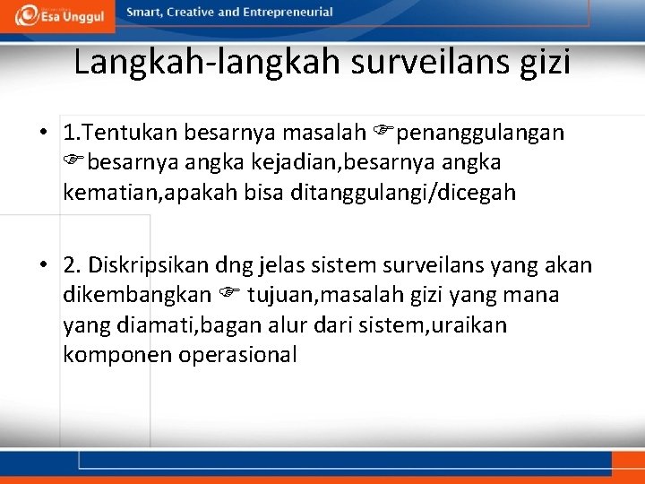 Langkah-langkah surveilans gizi • 1. Tentukan besarnya masalah penanggulangan besarnya angka kejadian, besarnya angka