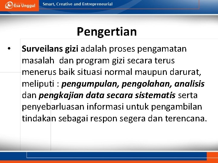 Pengertian • Surveilans gizi adalah proses pengamatan masalah dan program gizi secara terus menerus