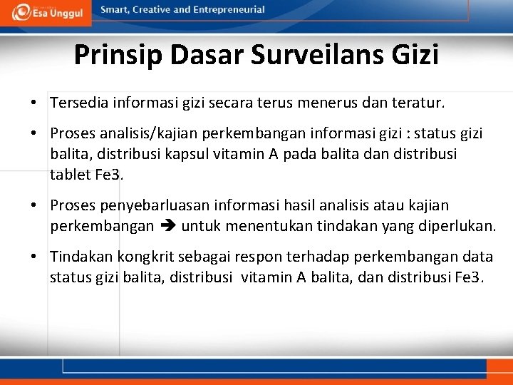 Prinsip Dasar Surveilans Gizi • Tersedia informasi gizi secara terus menerus dan teratur. •