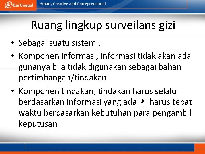 Ruang lingkup surveilans gizi • Sebagai suatu sistem : • Komponen informasi, informasi tidak