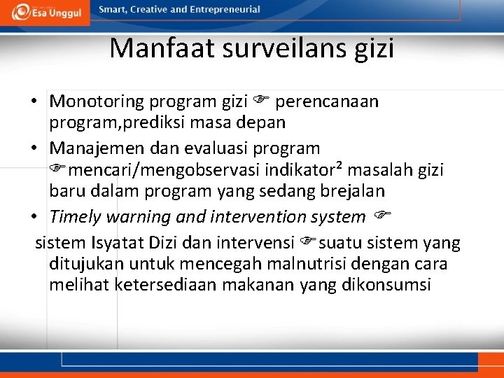 Manfaat surveilans gizi • Monotoring program gizi perencanaan program, prediksi masa depan • Manajemen
