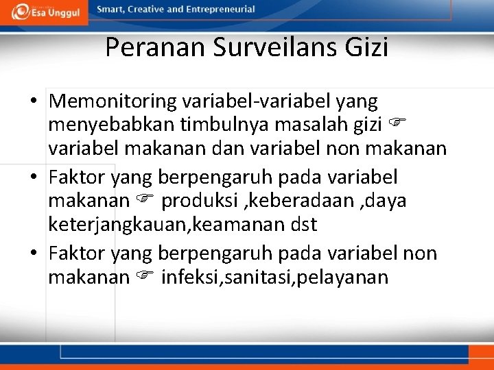 Peranan Surveilans Gizi • Memonitoring variabel-variabel yang menyebabkan timbulnya masalah gizi variabel makanan dan