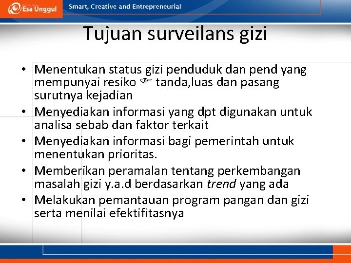 Tujuan surveilans gizi • Menentukan status gizi penduduk dan pend yang mempunyai resiko tanda,