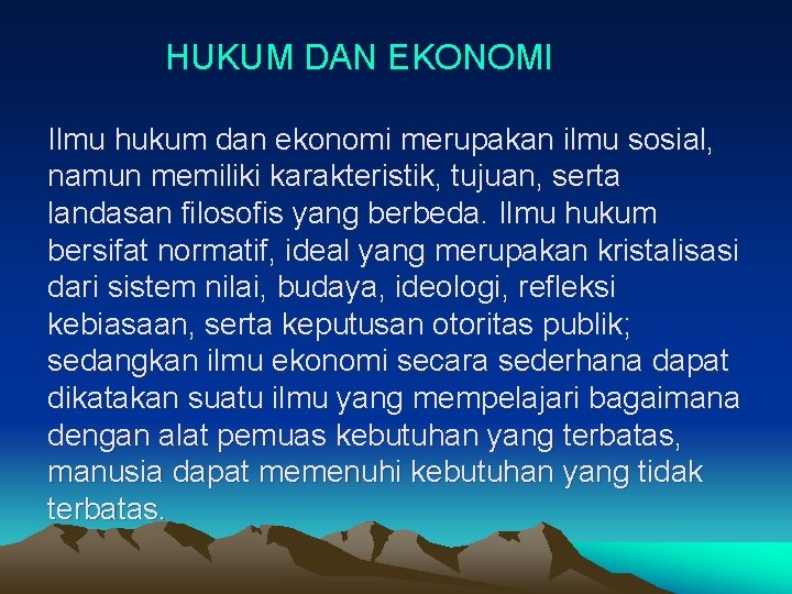 HUKUM DAN EKONOMI Ilmu hukum dan ekonomi merupakan ilmu sosial, namun memiliki karakteristik, tujuan,