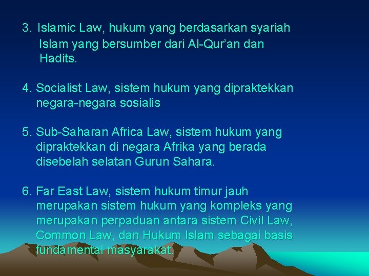 3. Islamic Law, hukum yang berdasarkan syariah Islam yang bersumber dari Al-Qur’an dan Hadits.