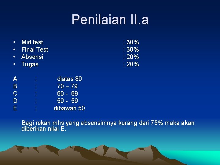 Penilaian II. a • • Mid test Final Test Absensi Tugas A B C