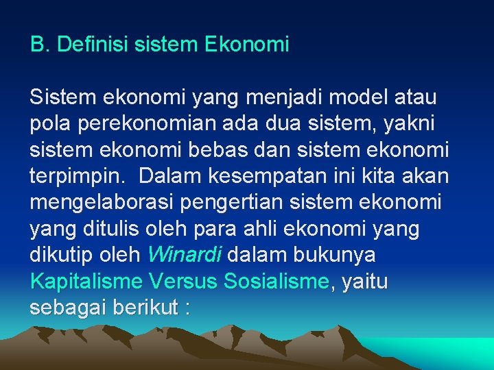 B. Definisi sistem Ekonomi Sistem ekonomi yang menjadi model atau pola perekonomian ada dua