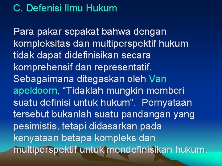 C. Defenisi Ilmu Hukum Para pakar sepakat bahwa dengan kompleksitas dan multiperspektif hukum tidak