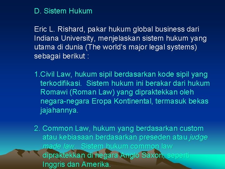 D. Sistem Hukum Eric L. Rishard, pakar hukum global business dari Indiana University, menjelaskan