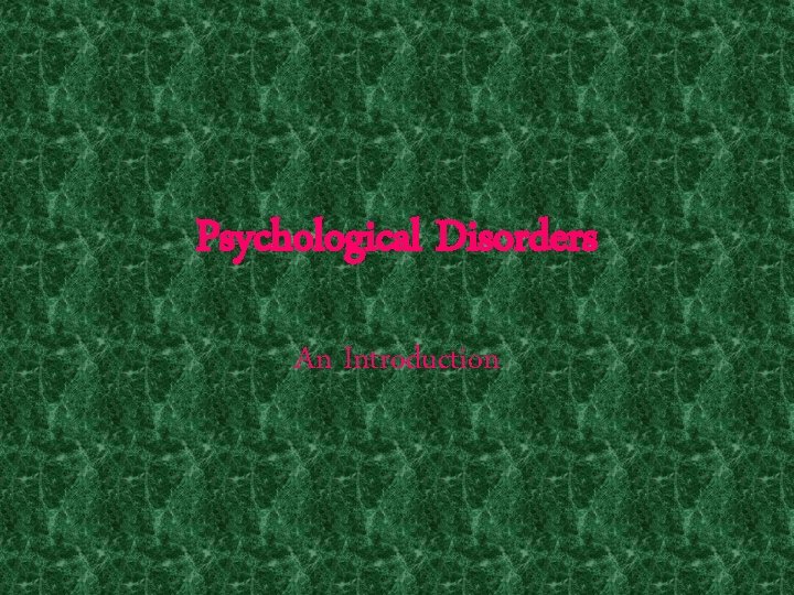 Psychological Disorders An Introduction Psychological Disorders An Introduction