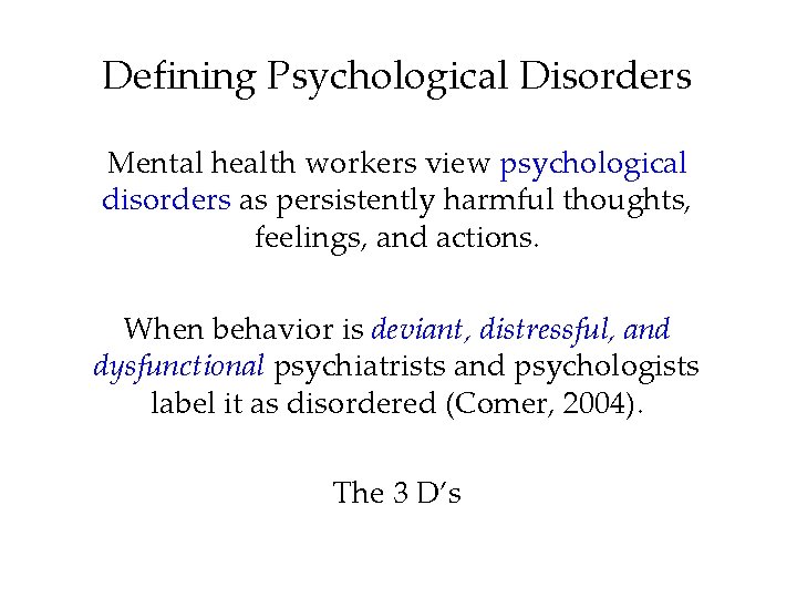Defining Psychological Disorders Mental health workers view psychological disorders as persistently harmful thoughts, feelings, Defining Psychological Disorders Mental health workers view psychological disorders as persistently harmful thoughts, feelings,
