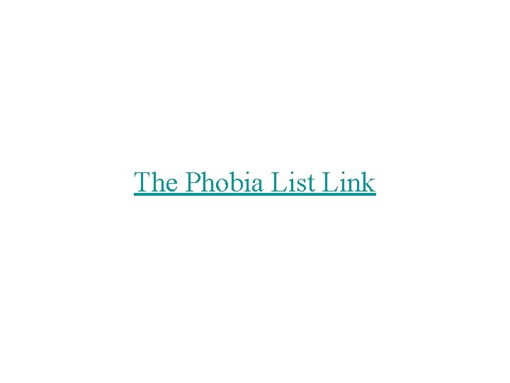 The Phobia List Link The Phobia List Link