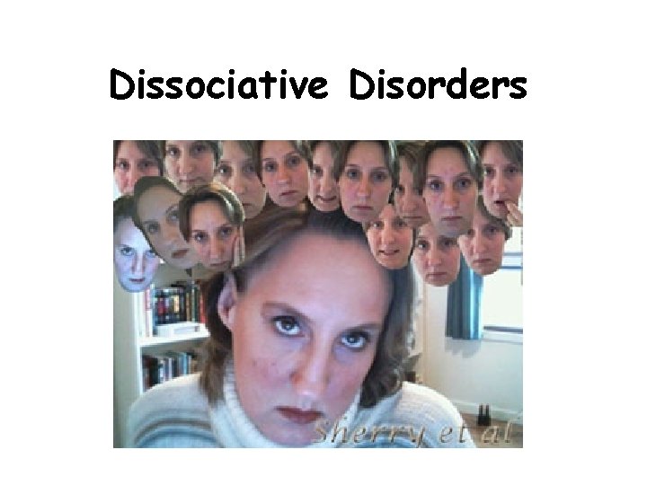 Dissociative Disorders Dissociative Disorders