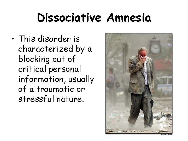 Dissociative Amnesia • This disorder is characterized by a blocking out of critical personal Dissociative Amnesia • This disorder is characterized by a blocking out of critical personal