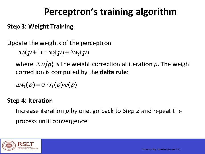 Perceptron’s training algorithm Step 3: Weight Training Update the weights of the perceptron wi