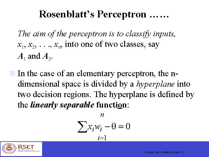 Rosenblatt’s Perceptron …… The aim of the perceptron is to classify inputs, x 1,