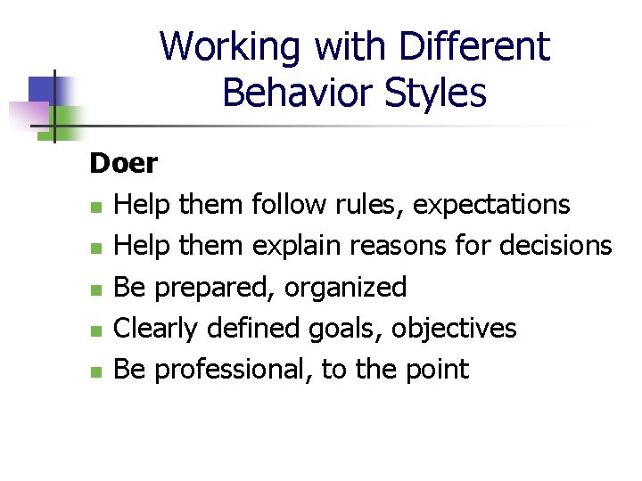 Working with Different Behavior Styles Doer n Help them follow rules, expectations n Help