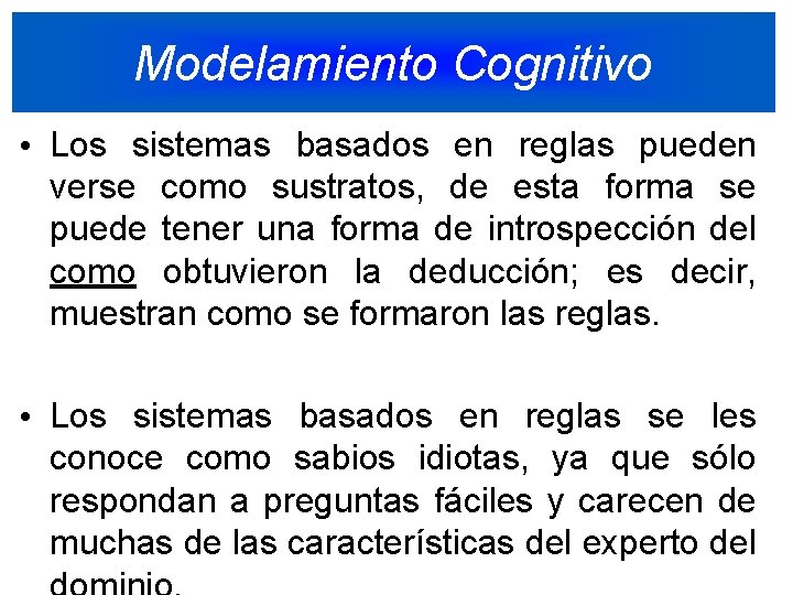 Modelamiento Cognitivo • Los sistemas basados en reglas pueden verse como sustratos, de esta