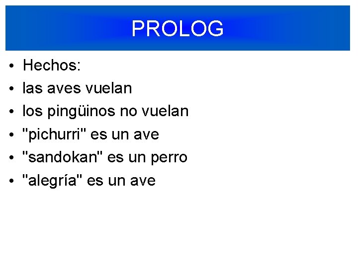 PROLOG • • • Hechos: las aves vuelan los pingüinos no vuelan "pichurri" es