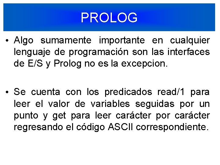 PROLOG • Algo sumamente importante en cualquier lenguaje de programación son las interfaces de