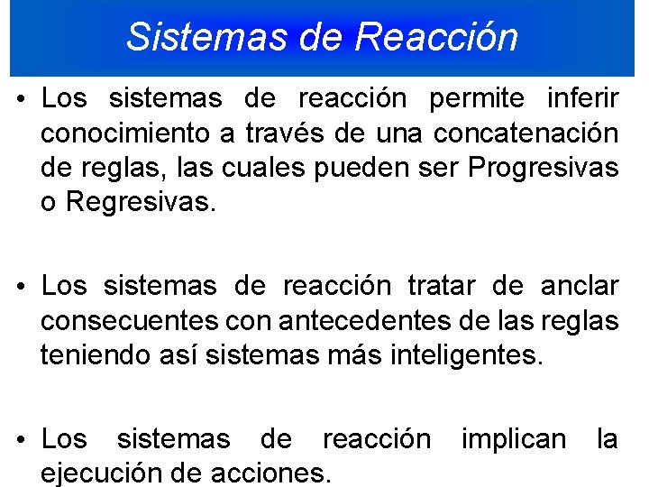 Sistemas de Reacción • Los sistemas de reacción permite inferir conocimiento a través de