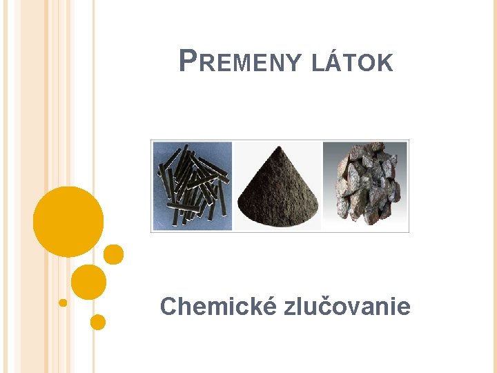 PREMENY LÁTOK Chemické zlučovanie 