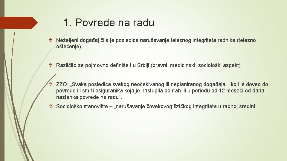 1. Povrede na radu Neželjeni događaj čija je posledica narušavanje telesnog integriteta radnika (telesno