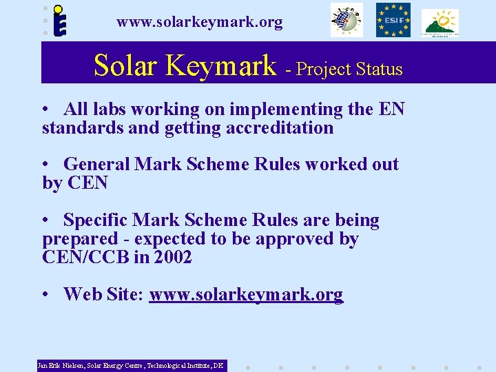 www. solarkeymark. org Solar Keymark - Project Status • All labs working on implementing