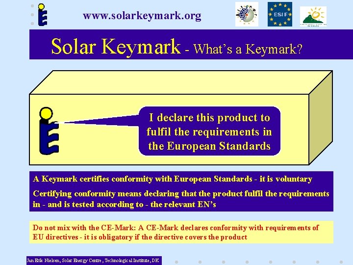www. solarkeymark. org Solar Keymark - What’s a Keymark? I declare this product to
