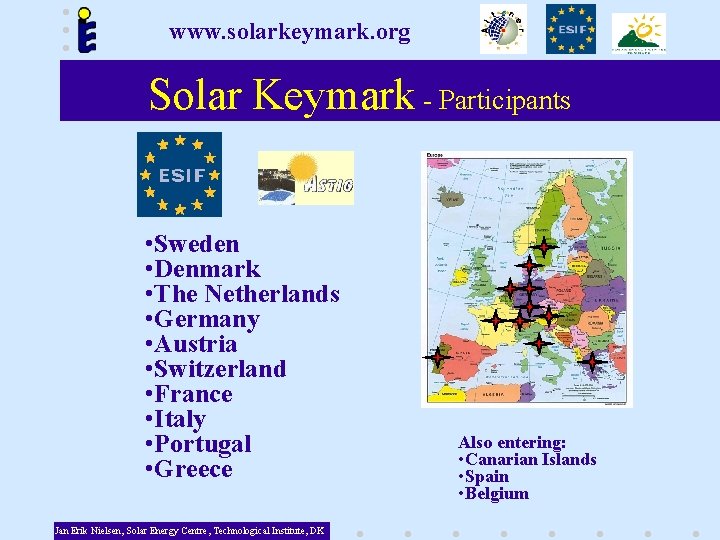 www. solarkeymark. org Solar Keymark - Participants • Sweden • Denmark • The Netherlands