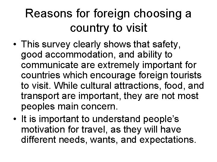 Reasons foreign choosing a country to visit • This survey clearly shows that safety,