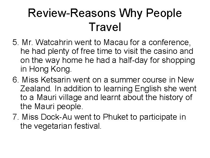 Review-Reasons Why People Travel 5. Mr. Watcahrin went to Macau for a conference, he