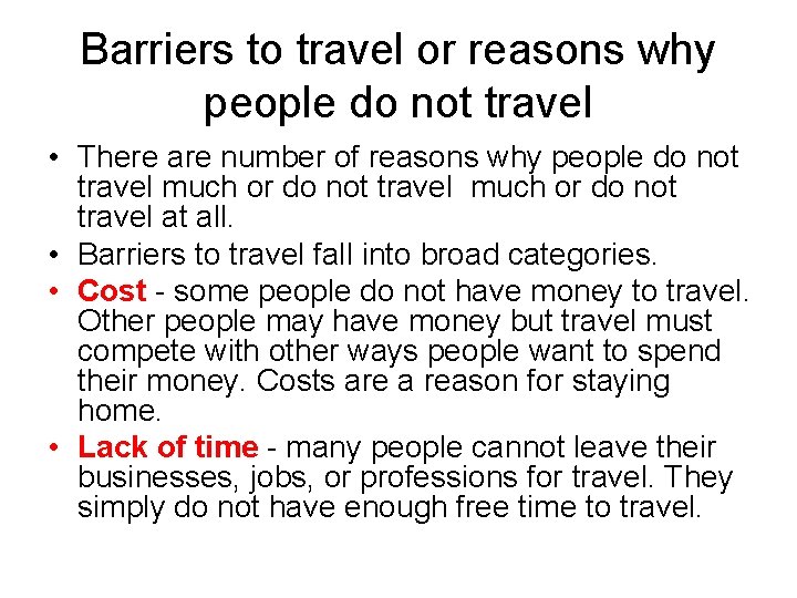 Barriers to travel or reasons why people do not travel • There are number