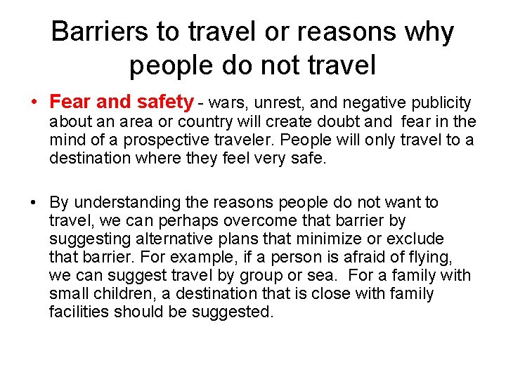 Barriers to travel or reasons why people do not travel • Fear and safety