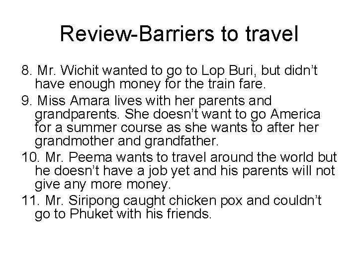 Review-Barriers to travel 8. Mr. Wichit wanted to go to Lop Buri, but didn’t