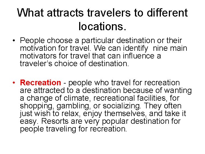 What attracts travelers to different locations. • People choose a particular destination or their