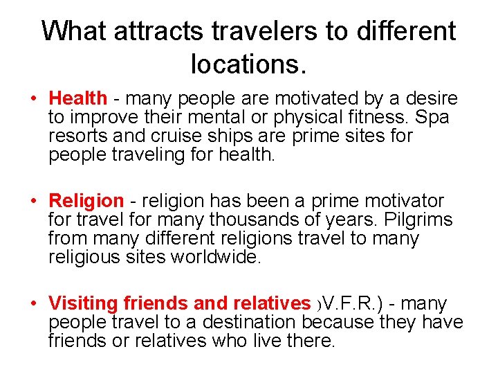 What attracts travelers to different locations. • Health - many people are motivated by