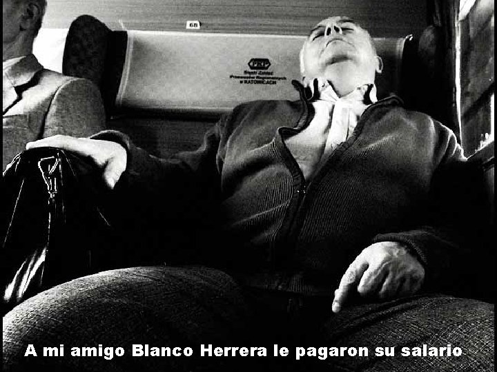 A mi amigo Blanco Herrera le pagaron su salario 