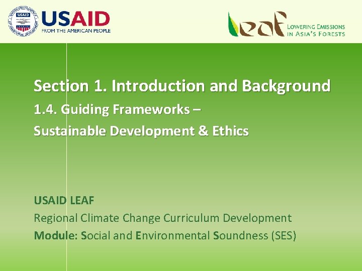 Section 1. Introduction and Background 1. 4. Guiding Frameworks – Sustainable Development & Ethics