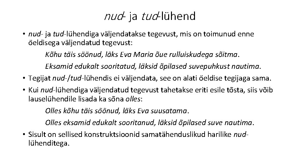 nud- ja tud-lühend • nud- ja tud-lu hendiga va ljendatakse tegevust, mis on toimunud