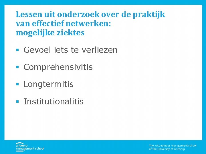 Lessen uit onderzoek over de praktijk van effectief netwerken: mogelijke ziektes § Gevoel iets