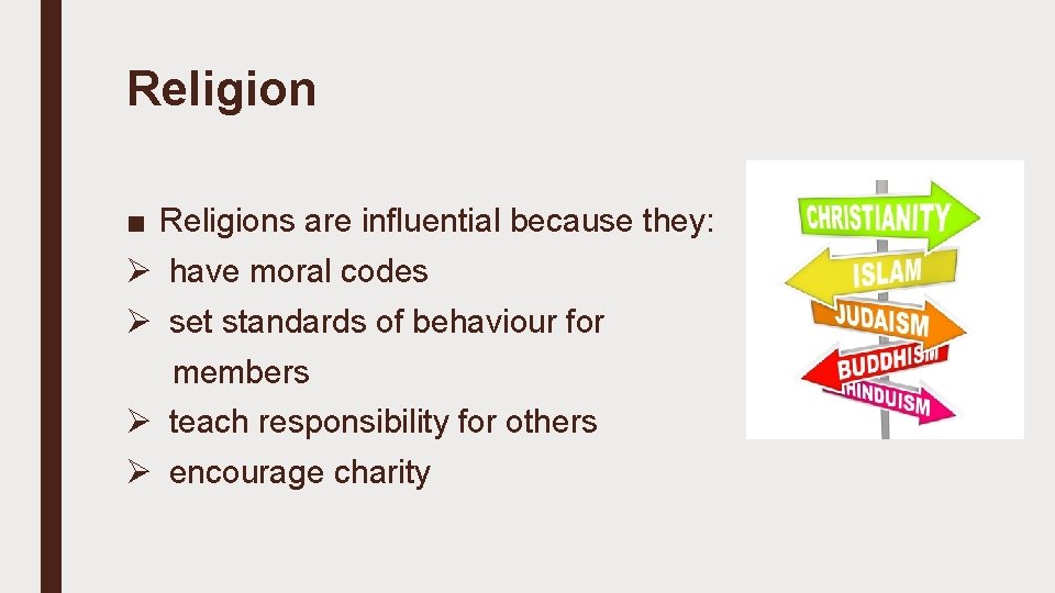 Religion ■ Religions are influential because they: Ø have moral codes Ø set standards