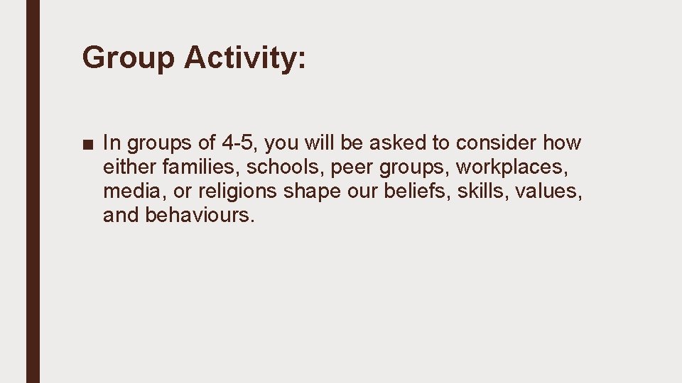 Group Activity: ■ In groups of 4 -5, you will be asked to consider