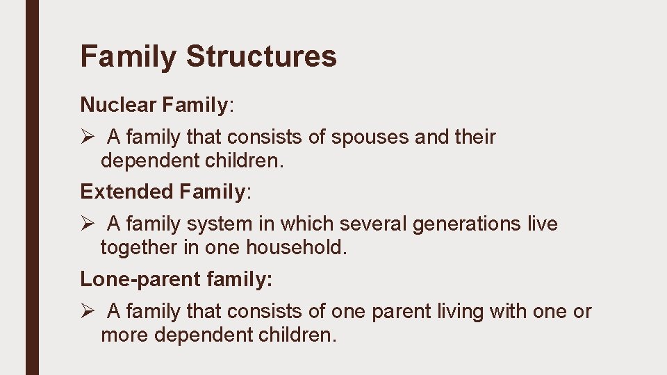 Family Structures Nuclear Family: Ø A family that consists of spouses and their dependent