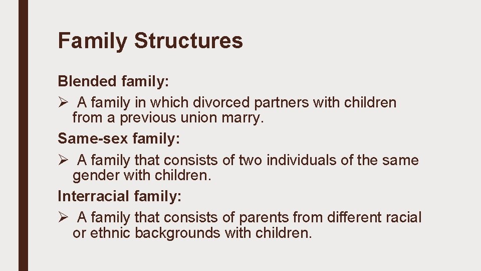 Family Structures Blended family: Ø A family in which divorced partners with children from